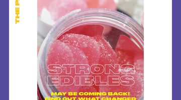 Strong Edibles May Be Coming Back! Find out What Changed!
