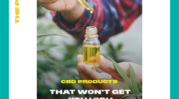 What CBD Products Can I Use Without Getting High?