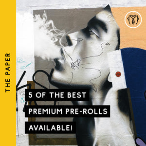 5 of the BEST premium pre-rolls available!